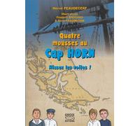 Quatre mousses au Cap Horn Hissez les voiles ! - Hervé Peaudecerf - Groix Diffusion - cartonné - Document jeunesse