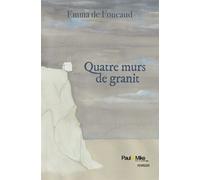 Quatre murs de granit - Emma De Foucaud - Paul&Mike - broché - Roman