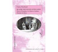 Quatre nouvelles Antillaises: Marie d'Énambuc, Les Épaves, Sydonie, Madame de Rieux