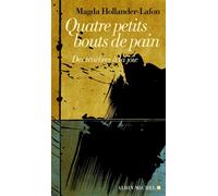 Quatre petits bouts de pain Des ténèbres à la joie - Magda Hollander-Lafon - Albin Michel - broché - Récit