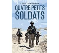 Quatre petits soldats - Charles Montagu - Libres d'écrire - broché - Roman