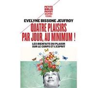 Quatre plaisirs par jour, au minimum ! Evelyne Bissone-Jeufroy (Auteur), Sara Deux (Illustration)