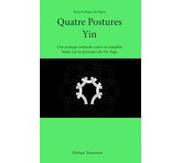 Quatre Postures Yin: Une pratique matinale courte et complète basée sur les principes du Yin Yoga