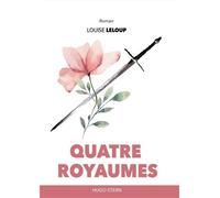 Quatre royaumes - Louise Leloup - Hugo Stern Ehs - broché - Roman