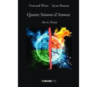Quatre Saisons d'Amour - Fernand Wiser Iryna Roman - Bookelis - broché - Poésie