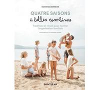 Quatre saisons de belles combines: Traditions et rituels pour faciliter l'organisation familiale