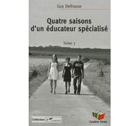 Quatre saisons d'un éducateur spécialisé - Guy Delhasse - Couleur Livres Absl - broché - Récit