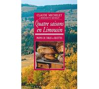 Quatre saisons en Limousin: Propos de tables et recettes