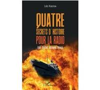 Quatre secrets d'histoire pour la radio: Elser, Gustloff, Hinzmann, Strauss – L'Harmattan