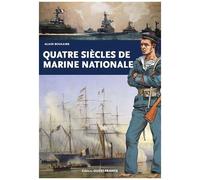 Quatre Siècles De Marine Nationale