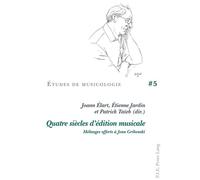 Quatre siècles d'édition musicale Mélanges offerts à Jean Gribenski - Joann Elart - Peter Lang - broché - Beau livre