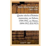 Quatre siècles d'histoire marocaine, au Sahara, 1504-1902, au Maroc, 1894-1912: Législation du travail et réglementation industrielle