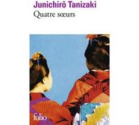 Quatre soeurs Jun'ichiro Tanizaki (Auteur), Gaston Renondeau (Traduction)