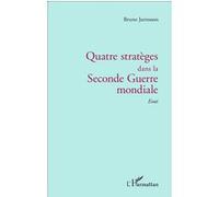 Bruno Jarrosson – Quatre stratèges dans la Seconde Guerre mondiale – Essai – Broché