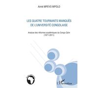 Quatre tournants manqués de l'université congolaise Analyse des réformes académiques du Congo-Zaïre (1971-2011) - Aimé Mpevo Mpolo - L'harmattan - broché - Essai