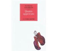 Quatre uppercuts Patrice Lelorain (Auteur)