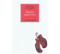 Quatre uppercuts - Patrice Lelorain - Table ronde - broché - Roman