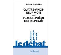 Quatre-vingt-neuf mots / Prague, poème qui disparaît - Milan Kundera - Gallimard - broché - Roman