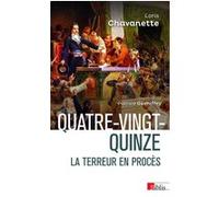 Quatre-vingt-quinze - La terreur en procès Loris Chavanette (Auteur), Patrice Gueniffey (Préface)