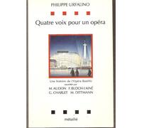 Quatre Voix Pour Un Opéra - Une Histoire De L'opéra Bastille Racontée