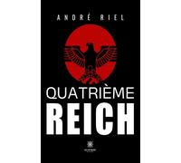 Quatrième Reich - André Riel - Le Lys Bleu - broché - Roman