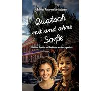 Quatsch mit und ohne Soße - Wohlfeile Streiche und Anekdoten aus der Jugendzeit: Edition "Autoren für Autoren"