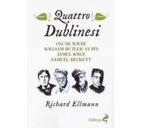 Quattro Dublinesi. Oscar Wilde, William Butler Yeats, James Joyce, Samuel Beckett