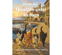Quattro Gatti in Fuga: Una Storia di Sopravvivenza, Amicizia e Resilienza