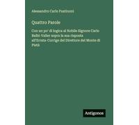 Quattro Parole: Con un po' di logica al Nobile Signore Carlo Balbi-Valier sopra la sua risposta all'Errata-Corrige del Direttore del Monte di Pietà