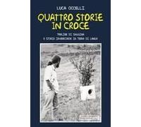 Quattro Storie In Croce. Perline Di Saggina E Storie Invereconde In Terra Di Langa