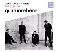 Quatuors à corde : Ravel - Debussy - Fauré / Quatuor Ebène