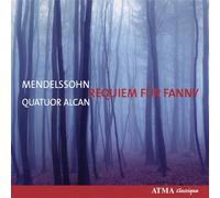Quatuor Alcan - Mendelssohn: Requiem für Fanny
