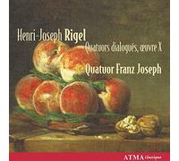 Quatuor Franz-Joseph - Henri-Joseph Rigel: Quatuors dialogués, oeuvre X