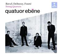 Quatuor Ebène – Quatuors à corde : Ravel, Debussy, Fauré – Warner Music