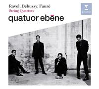 Quatuors à corde : Ravel - Debussy - Fauré / Quatuor Ebène