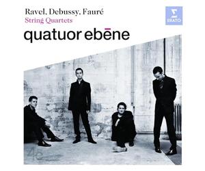Quatuors à corde : Ravel - Debussy - Fauré / Quatuor Ebène