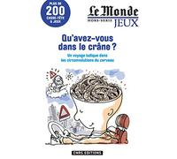 Qu'avez-vous dans le crâne ?