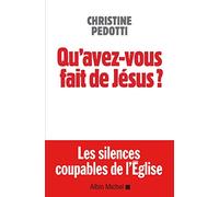 Qu'avez-vous fait de Jésus ? Les silences coupables de l'Eglise