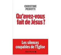 Christine Pedotti – Qu'avez-vous fait de Jésus ? – Les silences coupables de l'Église