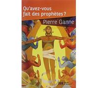 Qu'avez-Vous Fait Des Prophètes ?