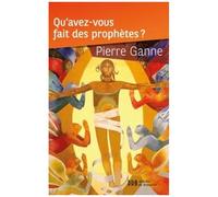 Qu'avez-Vous Fait Des Prophètes ?