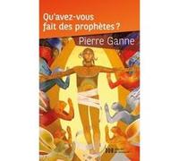 Qu'avez-Vous Fait Des Prophètes ?