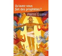 Qu'avez-vous fait des prophètes ? - Pierre Ganne - Desclée De Brouwer - broché - Essai