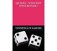 QU'AVEZ - VOUS FAIT D'EVA BETLER