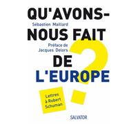 Qu'avons-Nous Fait De L'europe ? - Lettres À Robert Schuman