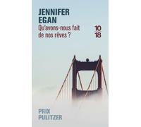 Qu'avons-nous fait de nos rêves ? - Jennifer Egan - 10/18 - Poche - Roman