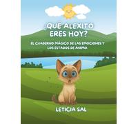 ¿QUÉ ALEXITO ERES HOY?: EL CUADERNO MÁGICO DE LAS EMOCIONES Y LOS ESTADOS DE ÁNIMO.