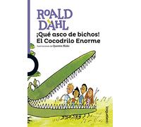 Roald Dalh – ¡Qué asco de bichos! El Cocodrilo Enorme
