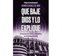 Que baje Dios y lo explique: Crónica de tres noches inolvidables en el Santiago Bernabéu