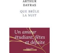 Arthur Dayras – Que brûle la nuit – Roman – Broché